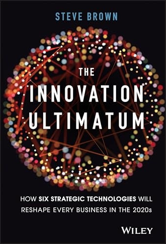 The Innovation Ultimatum: Six strategic technologies that will reshape every business in the 2020s