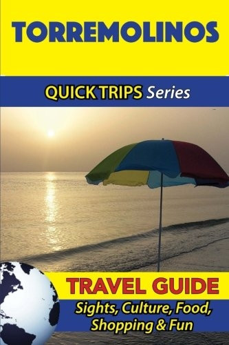 Torremolinos Travel Guide (Quick Trips Series): Sights, Culture, Food, Shopping & Fun