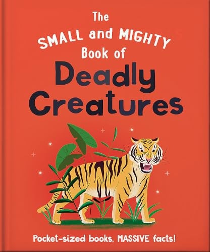 The Small and Mighty Book of Deadly Creatures: Pocket-sized books, massive facts! (Small and Mighty)