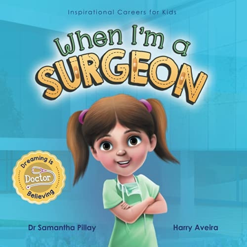 When I'm a Surgeon:  - Dreaming is Believing:  - Doctor (Inspirational  - Careers for Kids)