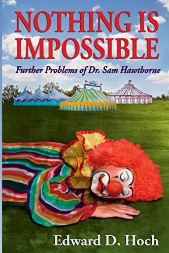 Nothing Is Impossible:  - Further Problems of Dr.  - Sam Hawthorne
