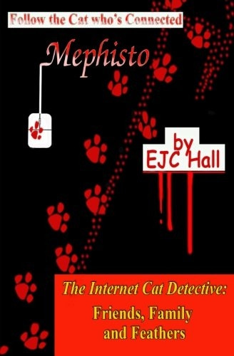 Mephisto: Friends, Family  - and Feathers: Mephisto, the -  Internet Cat Detective  - Volume One