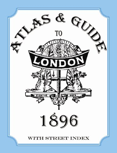 Atlas & Guide to London,  1896, with Street Index