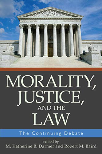 Morality, Justice, and the Law: The Continuing Debate (Contemporary Issue Series): The Continuing Debate (Contemporary Issue Series)