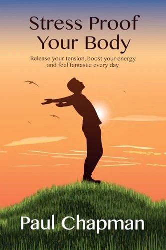 Stress Proof Your Body:  - Release Your Tension, Boost -  Your Energy and Feel  - Fantastic Every Day