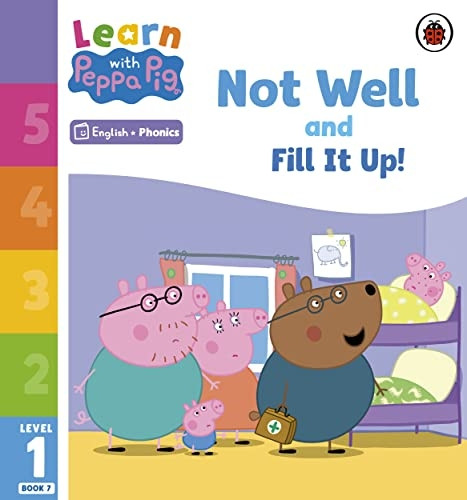 Learn with Peppa Phonics Level 1 Book 7 - Not Well and Fill it Up! (Phonics Reader) (Learn with Peppa)
