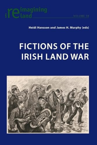 Fictions of the Irish Land War (Reimagining Ireland)