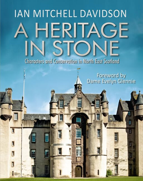 A Heritage in Stone: Characters and Conservation in North East Scotland