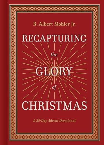 Recapturing the Glory of  Christmas: A 25-Day Advent  Devotional