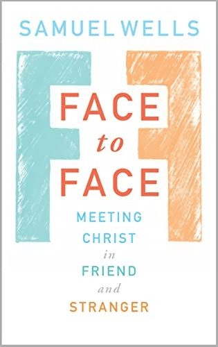 Face to Face: Meeting Christ in Friend and Stranger