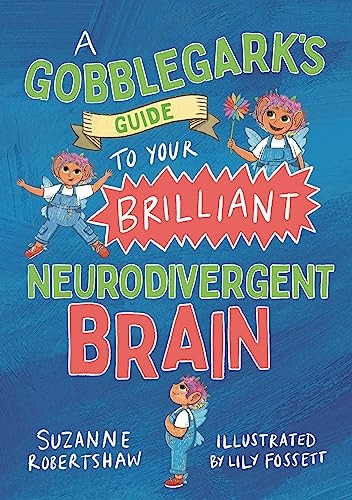 A Gobblegark's Guide to Your Brilliant Neurodivergent Brain
