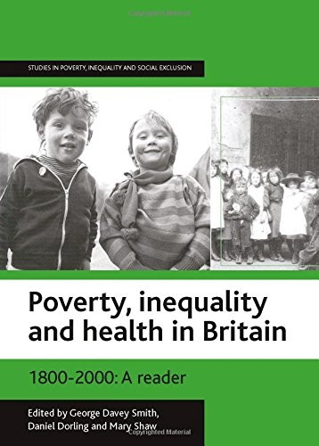 Poverty, Inequality and Health in Britain 1800-2000: A Reader (Studies in Poverty, Inequality & Social Exclusion)