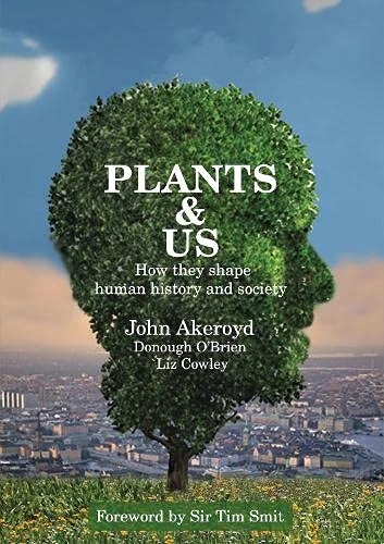 Plants & Us: How they shape human history and society