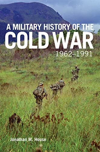 A Military History of the Cold War, 1962-1991 (Campaigns and Commanders Series)