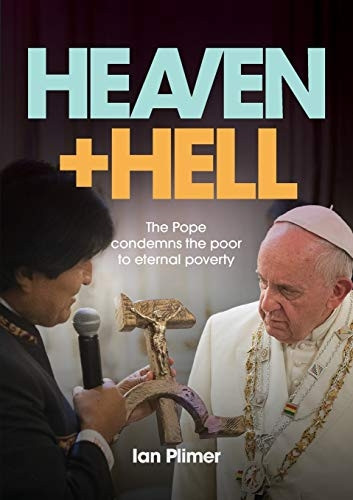 Heaven and Hell: The Pope  - condemns the poor to  - eternal poverty