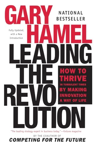 Leading the Revolution: How to Thrive in Turbulent Times by Making Innovation a Way of Life