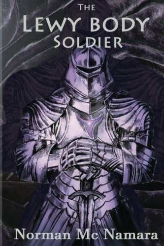 The Lewy Body Soldier: The Lewy Body Soldier