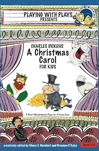 Charles Dickens' A Christmas Carol for Kids: 3 Short Melodramatic Plays for 3 Group Sizes (Playing with Plays)