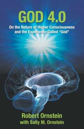 God 4.0: On the Nature of -  Higher Consciousness and  - the Experience Called