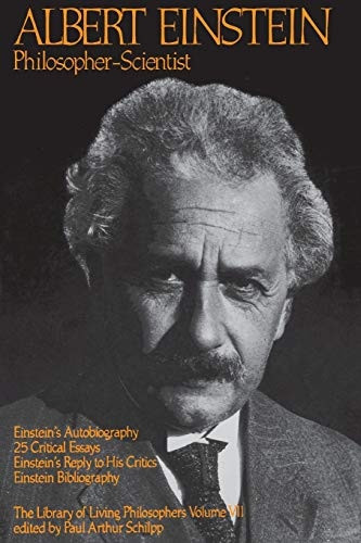 Albert Einstein, Philosopher-Scientist: The Library of Living Philosophers Volume VII (Library of Living Philosophers)