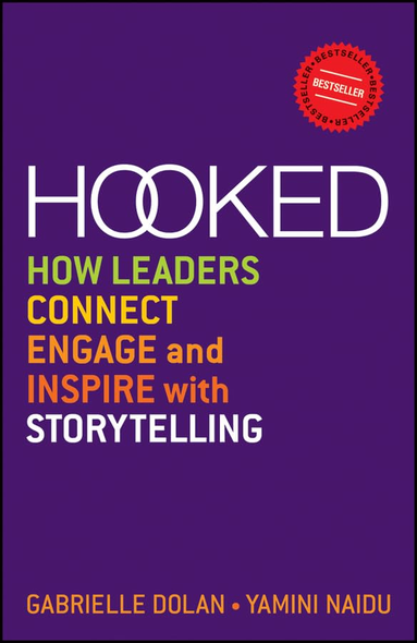 Hooked: How Leaders Connect, Engage and Inspire with Storytelling