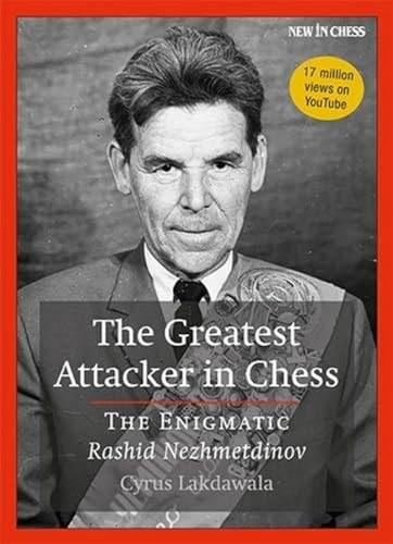 The Greatest Attacker in Chess: The Enigmatic Rashid Nezhmetdinov