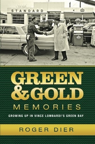 Green & Gold Memories : Growing Up in Vince Lombardi's Green Bay