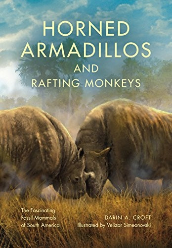 Horned Armadillos and Rafting Monkeys: The Fascinating Fossil Mammals of South America - Life of the Past