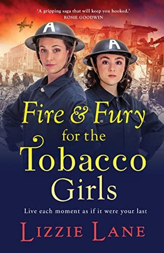 Fire and Fury for the Tobacco Girls: A gritty, gripping historical novel from Lizzie Lane (The Tobacco Girls)