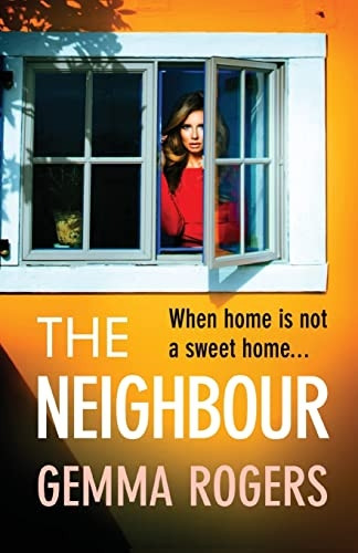 The Neighbour: The BRAND NEW page-turning thriller from Gemma Rogers, author of The Feud, for 2023