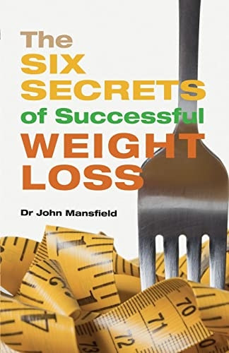 The Six Secrets of Successful Weight Loss