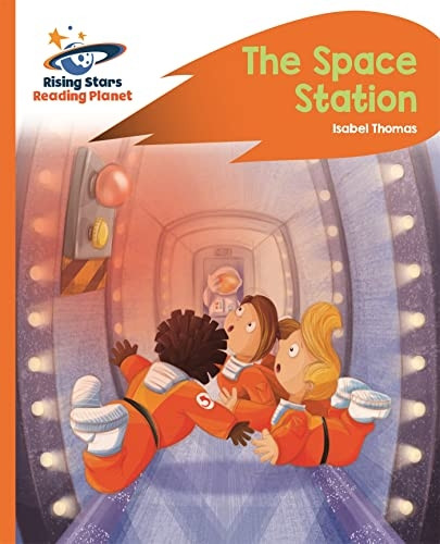 Reading Planet -The Space Station - Orange: Rocket Phonics (Rising Stars Reading Planet)