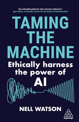 Taming the Machine: Ethically Harness the Power of AI
