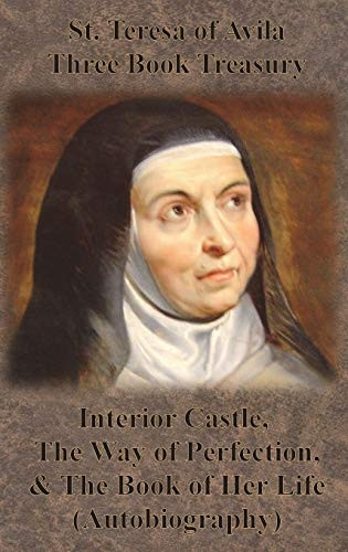 St. Teresa of Avila Three  - Book Treasury  -  Interior  - Castle, The Way of  - Perfection, and The Book  - of Her Life (Autobiography)
