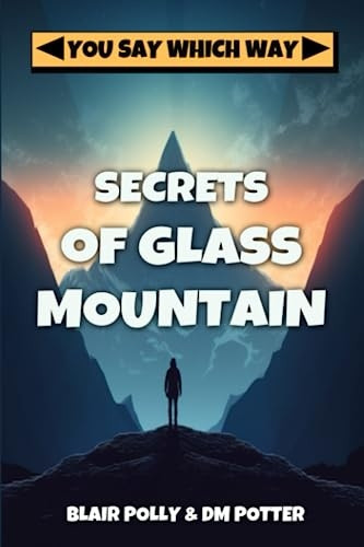 Secrets of Glass Mountain (You Say Which Way)