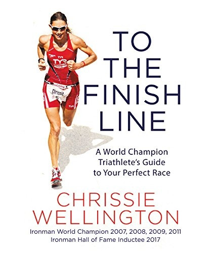 To the Finish Line: A WorldChampion Triathlete's Guide toYour Perfect Race