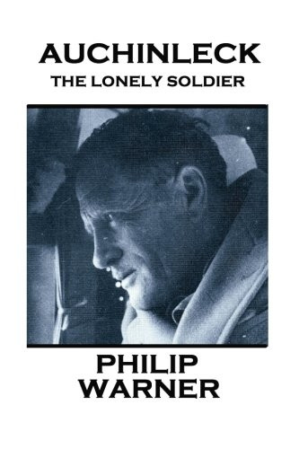 Phillip Warner - Auchinleck: The Lonely Soldier
