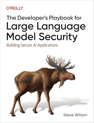 The Developer's Playbook  for Large Language Model  Security: Building Secure  AI Applications