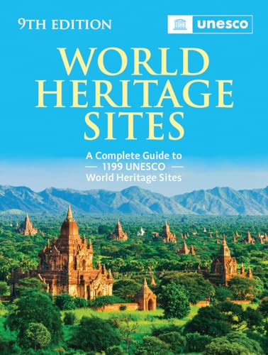 World Heritage Sites: The  Definitive Guide to All  1,199 UNESCO World Heritage  Sites