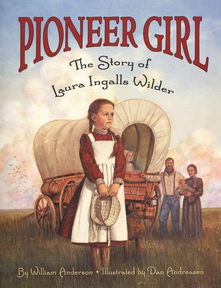 Pioneer Girl: the Story of Laura Ingalls Wilder