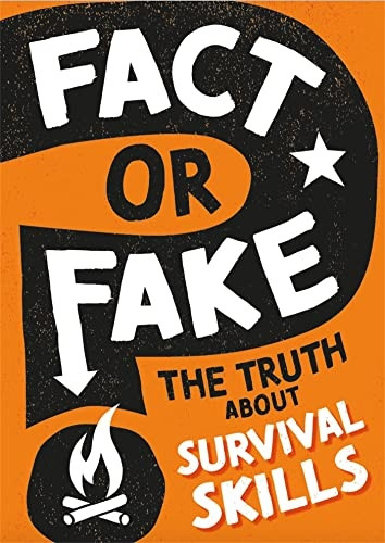 Fact or Fake?: The Truth About Survival Skills (Fact or Fake?)