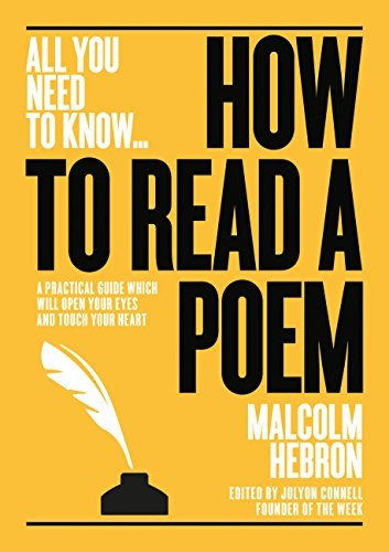 How to Read a Poem: A practical guide which will open your eyes - and touch your heart (All you need to know)