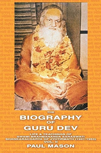 The Biography of Guru Dev: Volume 2: Life and Teachings of Swami Brahmananda Saraswati, Shankaracharya of Jyotirmath (1941-1953)