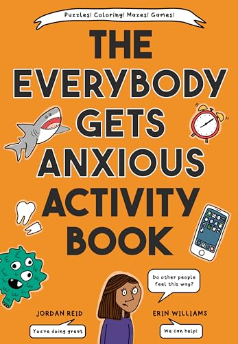 The Everybody Gets Anxious Activity Book For Kids