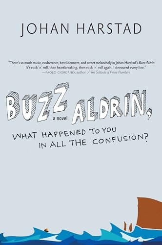 Buzz Aldrin, What Happened to You in All the Confusion?: A Novel