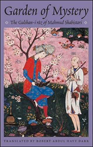 Garden of Mystery: The Gulshan-i Raz of Mahmud Shabistari (Classics of Sufi Poetry)