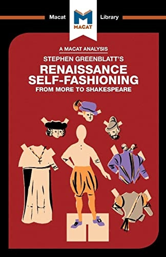 Stephen Greenblatt's Renaissance Self-Fashioning: From More to Shakespeare (The Macat Library)