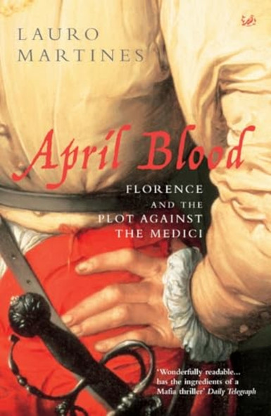 April Blood: Florence and the Plot against the Medici