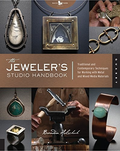 Jeweler's Studio Handbook: Traditional and Contemporary Techniques for Working With Metal Wire Jems and Mixed Media Materials: Traditional and ... for Working with Metal, Wire, Gems, and Mixed