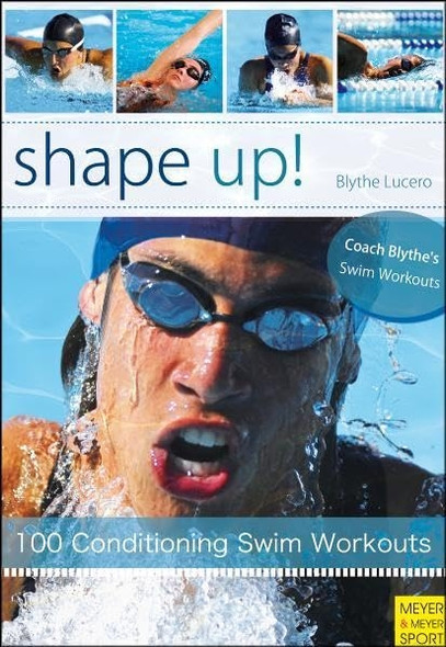 Shape Up!: 100 Conditioning Swim Workouts (Swim Workouts 2)